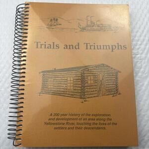 Trials and Triumphs: Yellowstone River Montana History 1994 - SIGNED - Homestead
